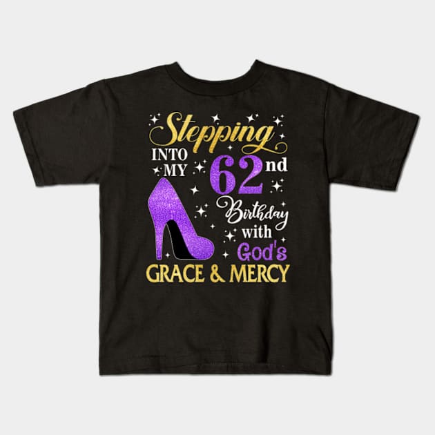 Stepping Into My 62nd Birthday With God's Grace & Mercy Bday Kids T-Shirt by MaxACarter